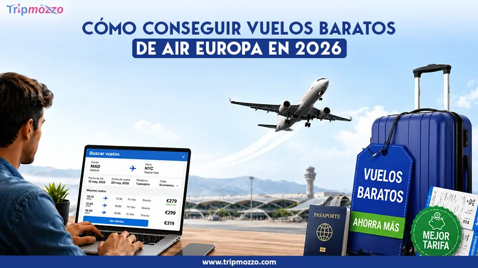 Cómo conseguir vuelos baratos de Air Europa en 2026 TripMozzo