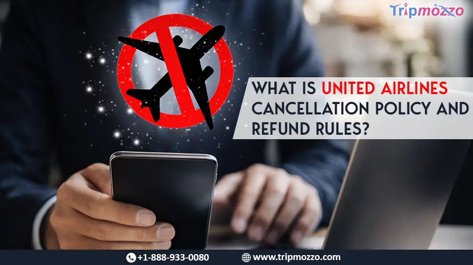 What is United Airlines Cancellation Policy and Refund Rules? TripMozzo