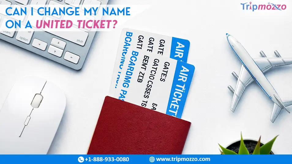 Can I Change my Name on a United Ticket? TripMozzo