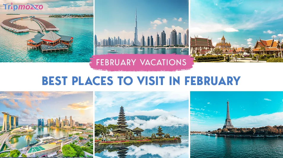 February Vacations - Best Places to Visit in February TripMozzo