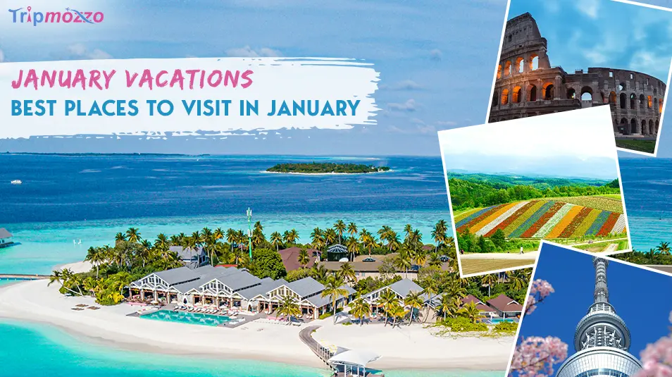 January Vacations - Best Places to Visit in�January TripMozzo