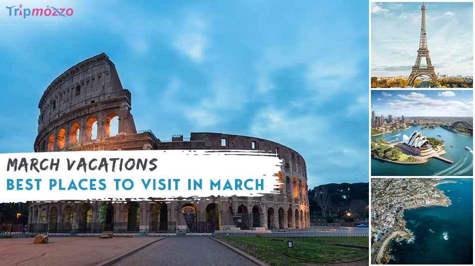 March Vacations - Best Places to Visit in March TripMozzo