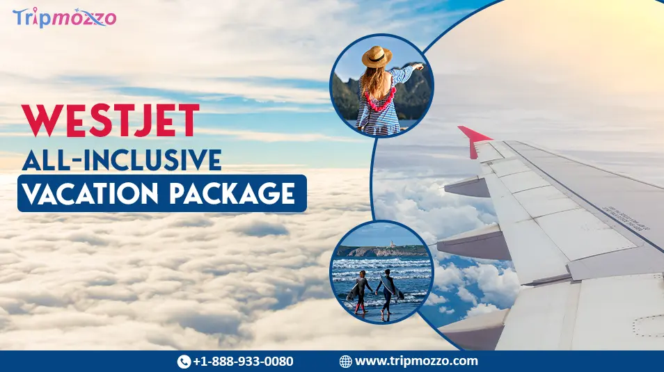 What Are WestJet All-Inclusive Vacation Package Deals? TripMozzo